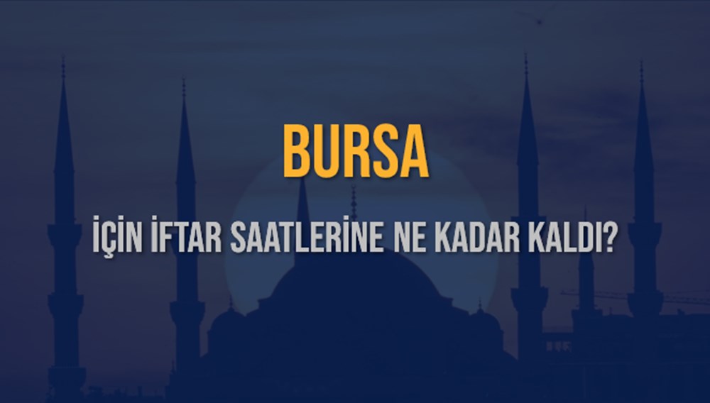 Bursa'da İftar Vakti: 14 Mart Cuma Akşamı Sofralar Ne Zaman Kurulacak? 73 WengRLAbh0SwkTUpa4ctSA