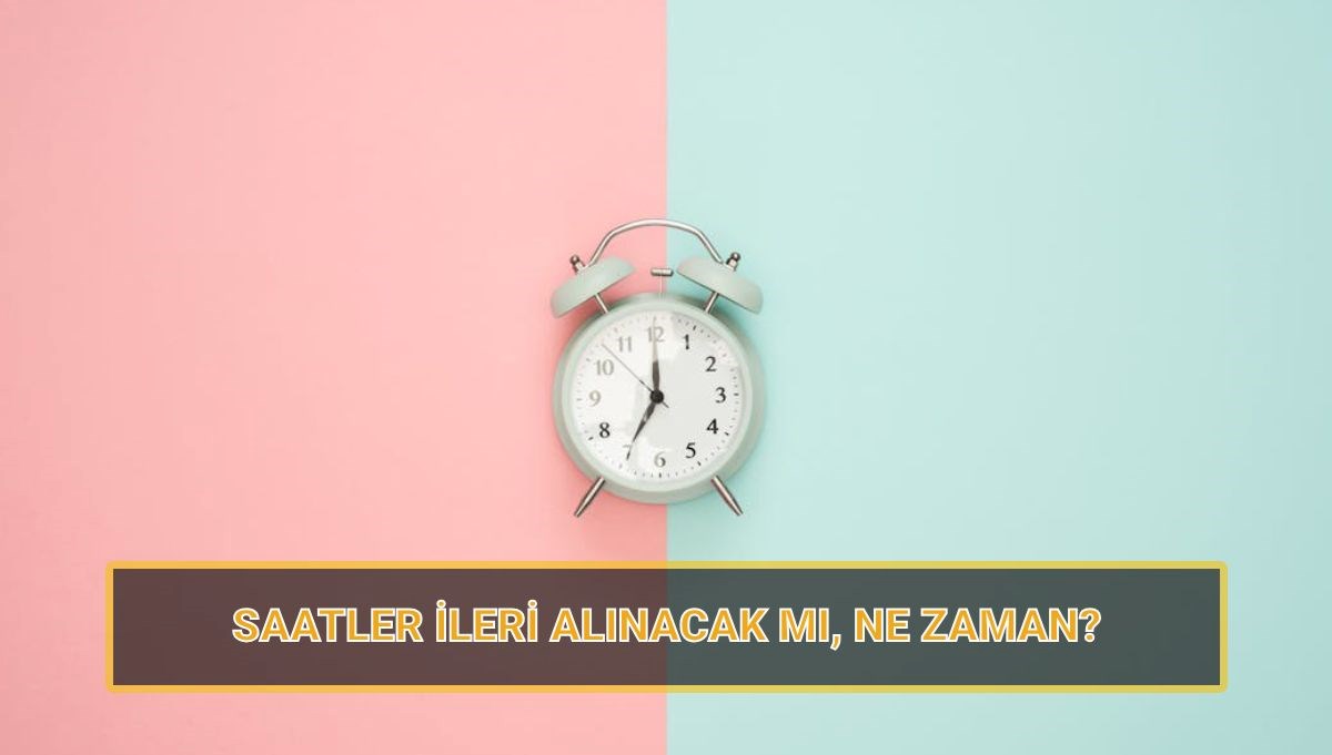 Saatler bir saat ileri alınacak mı? Yaz - kış saati uygulaması son durum
