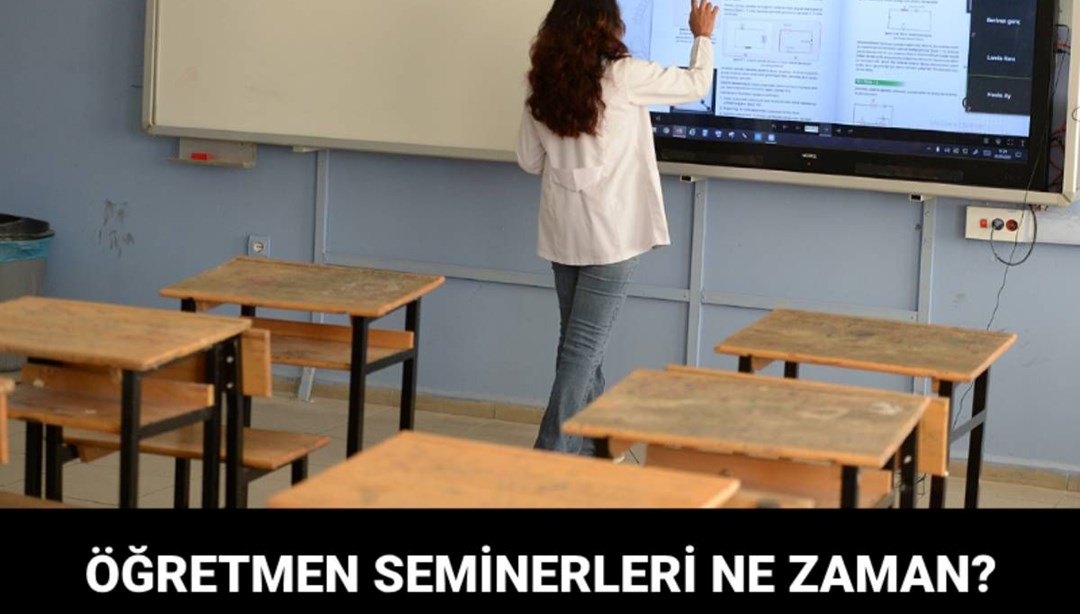 Öğretmen seminerleri ne zaman yapılacak, yeni tarihler duyuruldu mu?