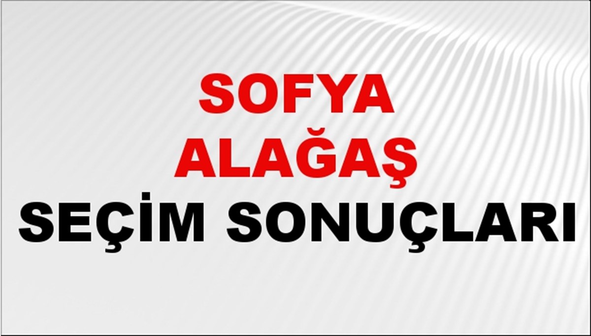 Sofya Alağaş Seçim Sonuçları 2024 Canlı: 31 Mart 2024 Türkiye Sofya Alağaş Yerel Seçim Sonucu ve İlçe İlçe YSK Oy Sonuçları Son Dakika Sofya Alağaş Seçim Sonuçları 2024 Canlı: 31 Mart 2024 Türkiye Sofya Alağaş Yerel Seçim Sonucu ve İlçe İlçe YSK Oy Sonuçları Son Dakika