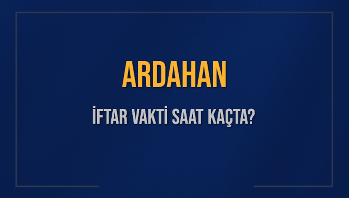 ARDAHAN İFTAR VAKTİ SAAT KAÇTA OKUNUYOR? ARDAHAN İçin İftar Saatleri Ne Kadar Kaldı? ARDAHAN İftar Vakitleri Kaç Dakika Var? Diyanet 4 Mart 2025 ARDAHAN Akşam Ezanı Bugün Ne Zaman Okunacak? ARDAHAN İFTAR VAKTİ SAAT KAÇTA OKUNUYOR? ARDAHAN İçin İftar Saatleri Ne Kadar Kaldı? ARDAHAN İftar Vakitleri Kaç Dakika Var? Diyanet 4 Mart 2025 ARDAHAN Akşam Ezanı Bugün Ne Zaman Okunacak?