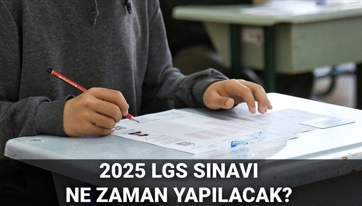 LGS sınavı ne zaman, saat kaçta? 2025 MEB LGS sınav tarihi