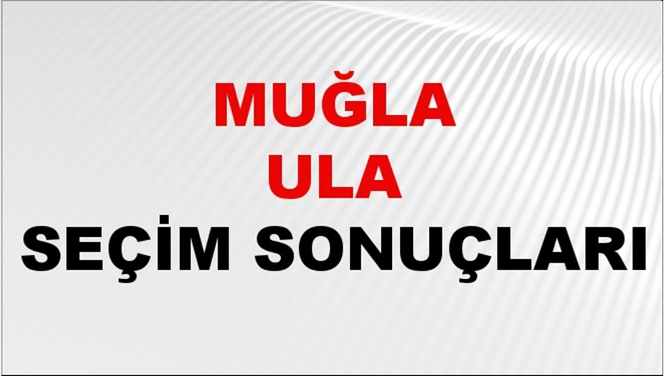 Muğla ULA Seçim Sonuçları 2024 Canlı: 31 Mart 2024 Türkiye ULA Yerel Seçim Sonucu ve YSK Oy Sonuçları Son Dakika