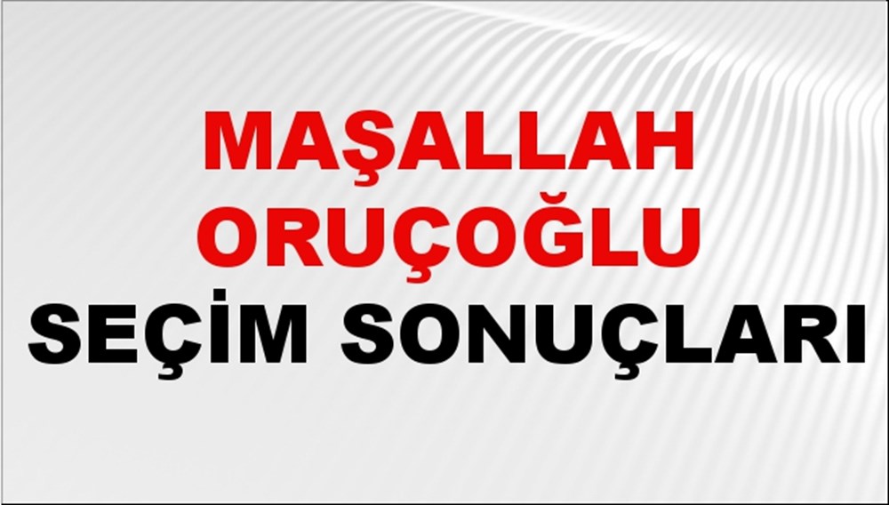Maşallah Oruçoğlu Seçim Sonuçları 2024 Canlı: 31 Mart 2024 Türkiye Maşallah Oruçoğlu Yerel Seçim Sonucu ve İlçe İlçe YSK Oy Sonuçları Son Dakika - 1