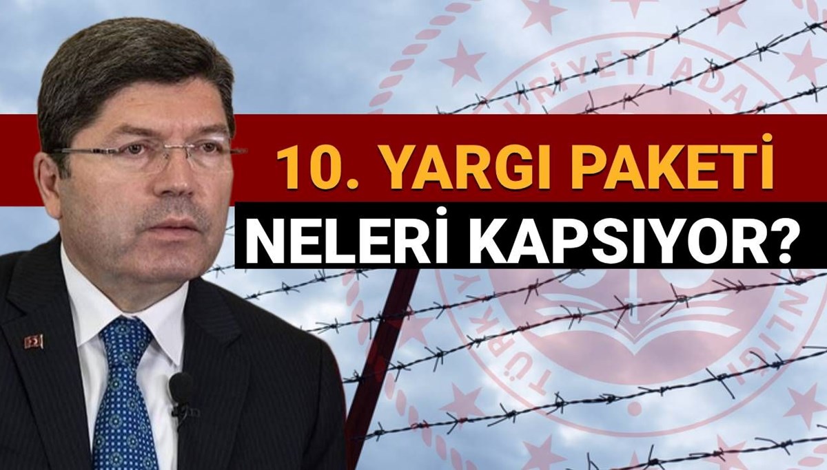 10. YARGI PAKETİ ÇALIŞMALARI: Af yasası çıkacak mı, mahkumlara genel-kısmi af gelecek mi? Adalet Bakanı detayları açıkladı