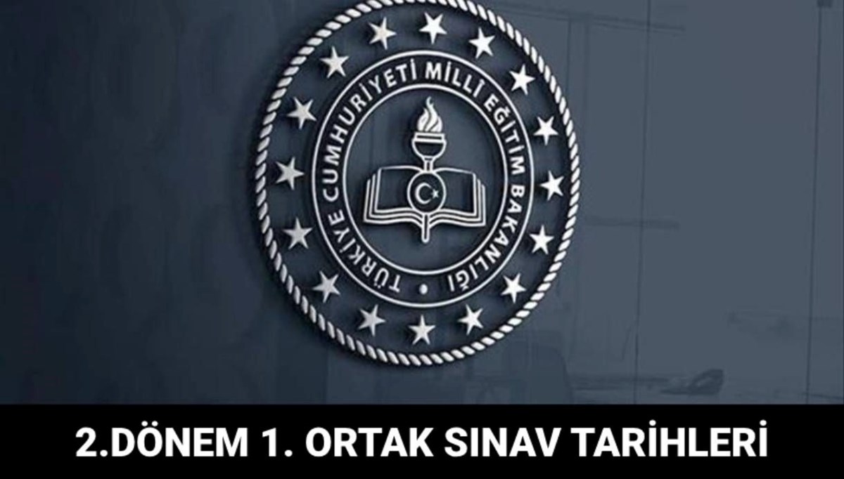 Ortak sınavlar ne zaman yapılacak? 2.dönem ilk ortak sınav takvimi