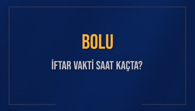 BOLU İFTAR VAKTİ SAAT KAÇTA OKUNUYOR? BOLU İçin İftar Saatleri Ne Kadar Kaldı? BOLU İftar Vakitleri Kaç Dakika Var? Diyanet 2 Mart 2025 BOLU Akşam Ezanı Bugün Ne Zaman Okunacak?