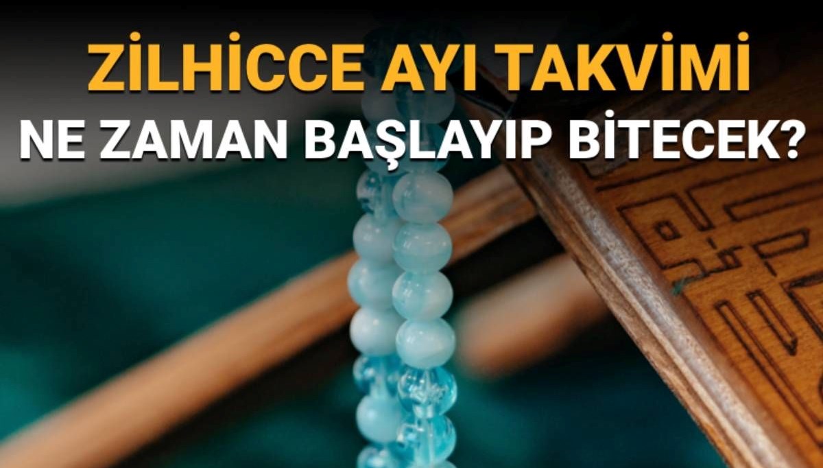 Zilhicce ayı ne zaman başlıyor/bitiyor?