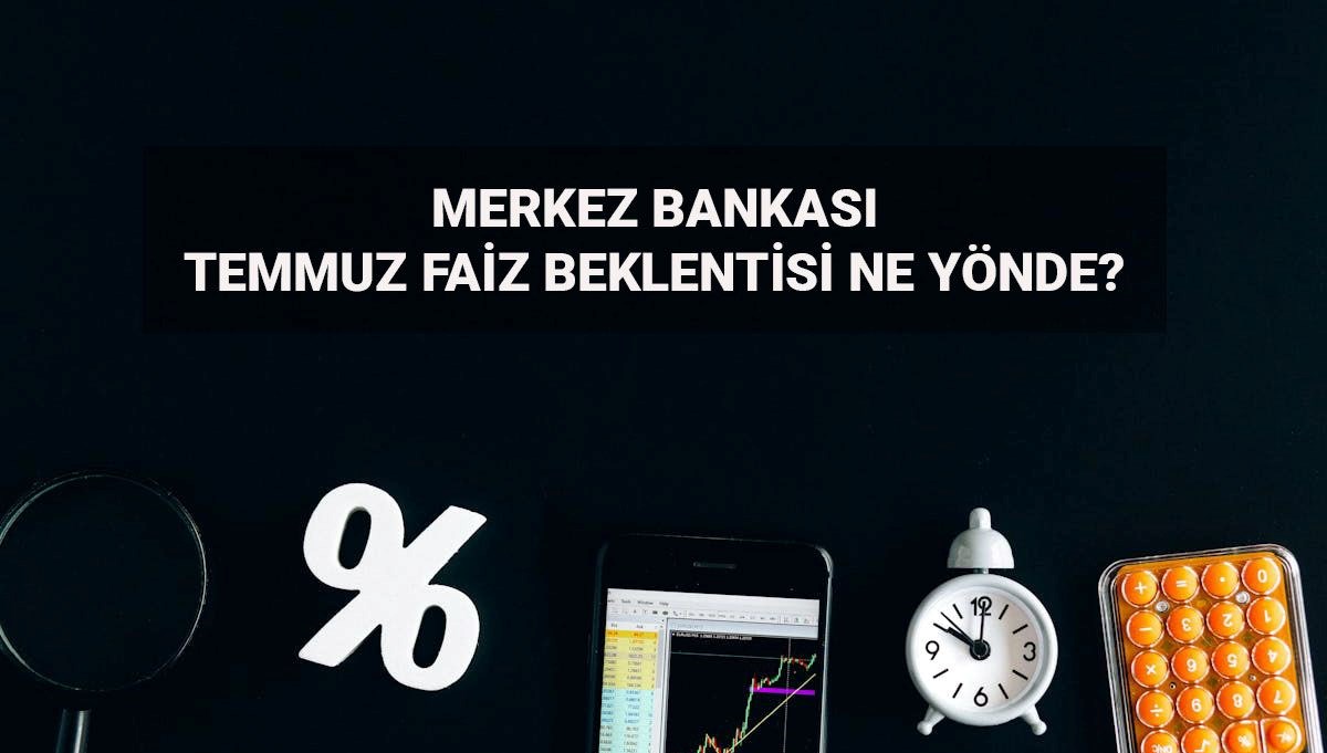 Temmuz faiz beklentisi TCMB: Merkez Bankası faiz beklentisi ne yönde, indirim olacak mı? Anket yayınlandı