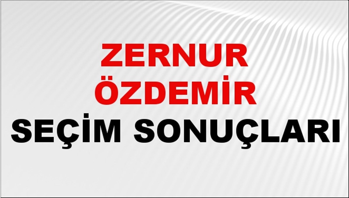 Zernur Özdemir Seçim Sonuçları 2024 Canlı: 31 Mart 2024 Türkiye Zernur Özdemir Yerel Seçim Sonucu ve İlçe İlçe YSK Oy Sonuçları Son Dakika