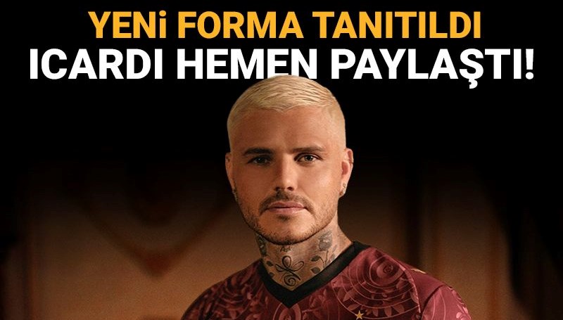 Galatasaray'ın forması görücüye çıktı, Icardi paylaştı