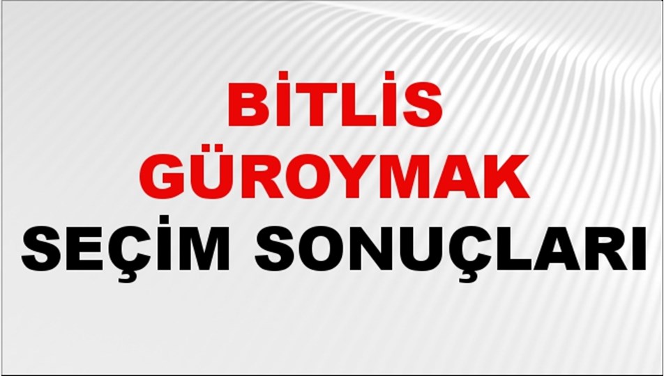 Bitlis GÜROYMAK Seçim Sonuçları 2024 Canlı: 31 Mart 2024 Türkiye GÜROYMAK Yerel Seçim Sonucu ve YSK Oy Sonuçları Son Dakika