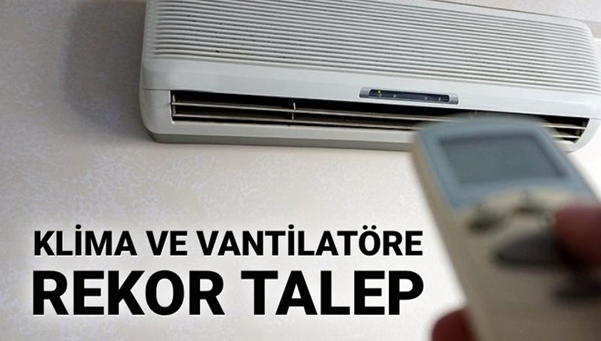 Klima ve vantilatöre rekor talep: Montaj için 1 ay bekleme süresi Klima ve vantilatöre rekor talep: Montaj için 1 ay bekleme süresi