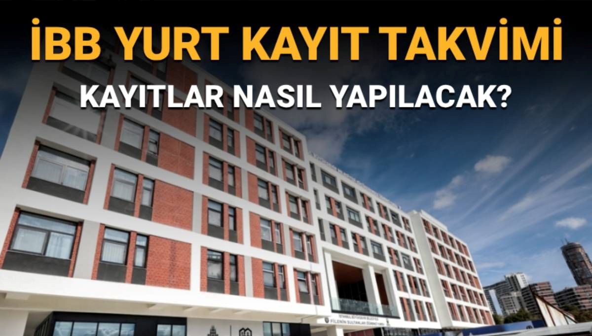 İBB yurtları kayıt takvimi belli oldu: İBB yurt kaydı nasıl yapılır, gerekli belgeler neler?