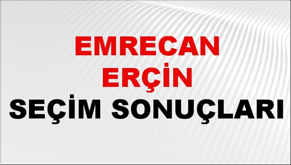 Emrecan Erçin Seçim Sonuçları 2024 Canlı: 31 Mart 2024 Türkiye Emrecan Erçin Yerel Seçim Sonucu ve İlçe İlçe YSK Oy Sonuçları Son Dakika - 1