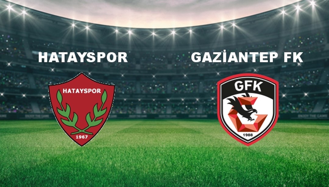 Hatayspor - Gaziantep FK Maçı Ne Zaman? Hatayspor - Gaziantep FK Maçı Hangi Kanalda Canlı Yayınlanacak?