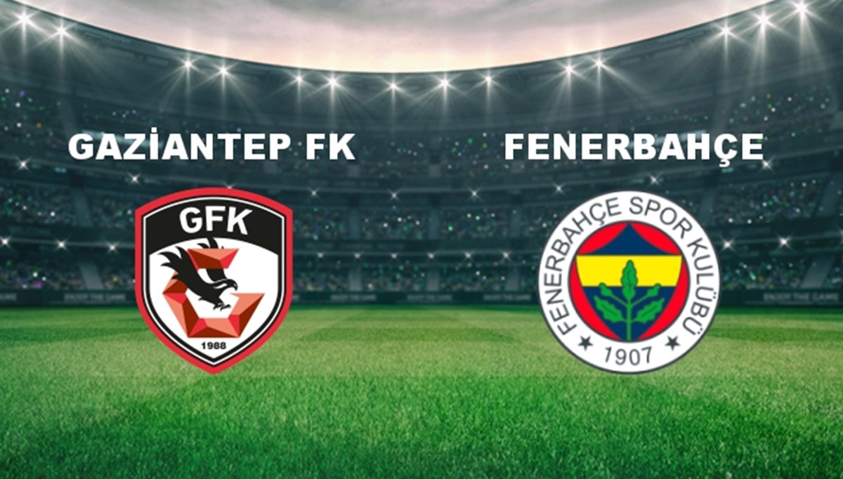 Gaziantep FK - Fenerbahçe Maçı Ne Zaman? Gaziantep FK - Fenerbahçe Maçı Hangi Kanalda Canlı Yayınlanacak?