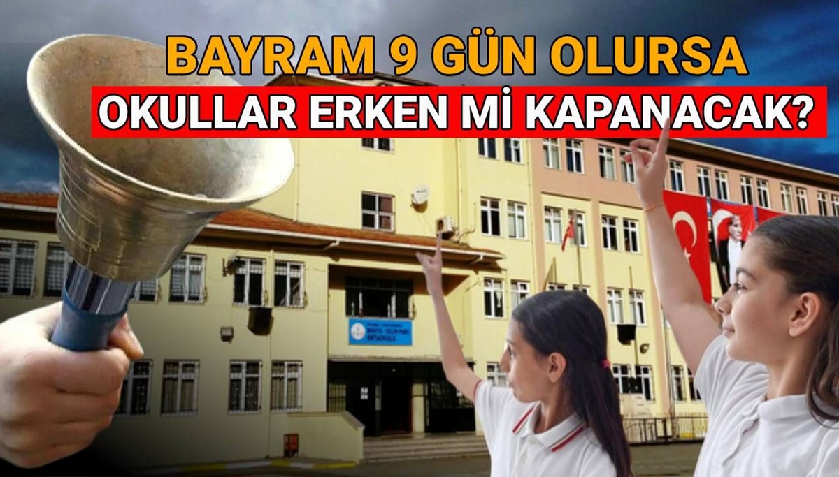 Bayram tatili 9 gün olursa okullar erken mi kapanacak? Okullar ne zaman kapanıyor? (MEB 2024-2025 takvimi)