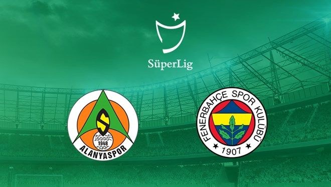 İlk 11'ler: Fenerbahçe Süper Lig'de zorlu Alanyaspor deplasmanında