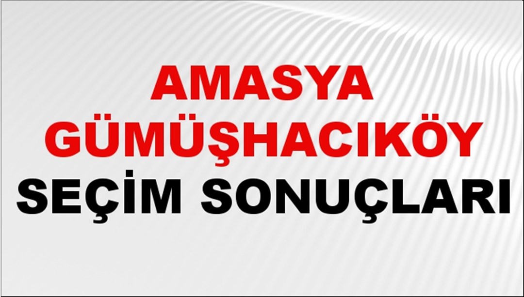 Amasya GÜMÜŞHACIKÖY Seçim Sonuçları 2024 Canlı: 31 Mart 2024 Türkiye GÜMÜŞHACIKÖY Yerel Seçim Sonucu ve YSK Oy Sonuçları Son Dakika