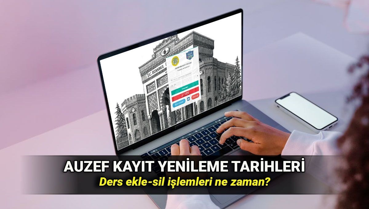 AUZEF ders seçim tarihleri 2025-2026: İstanbul Üniversitesi AUZEF kayıt yenileme ne zaman bitiyor?