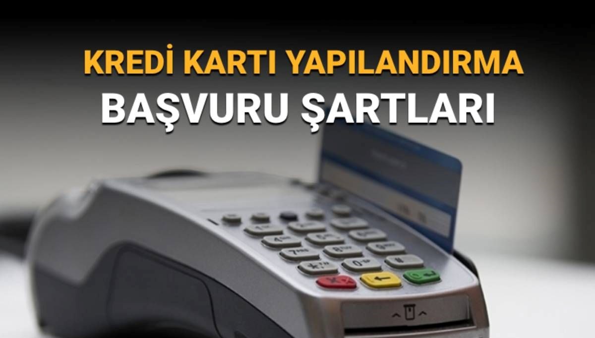 Kredi kartı yapılandırma süreci: Kredi kartı yapılandırma başvurusu nasıl, nereye yapılır, başvuru şartları neler?