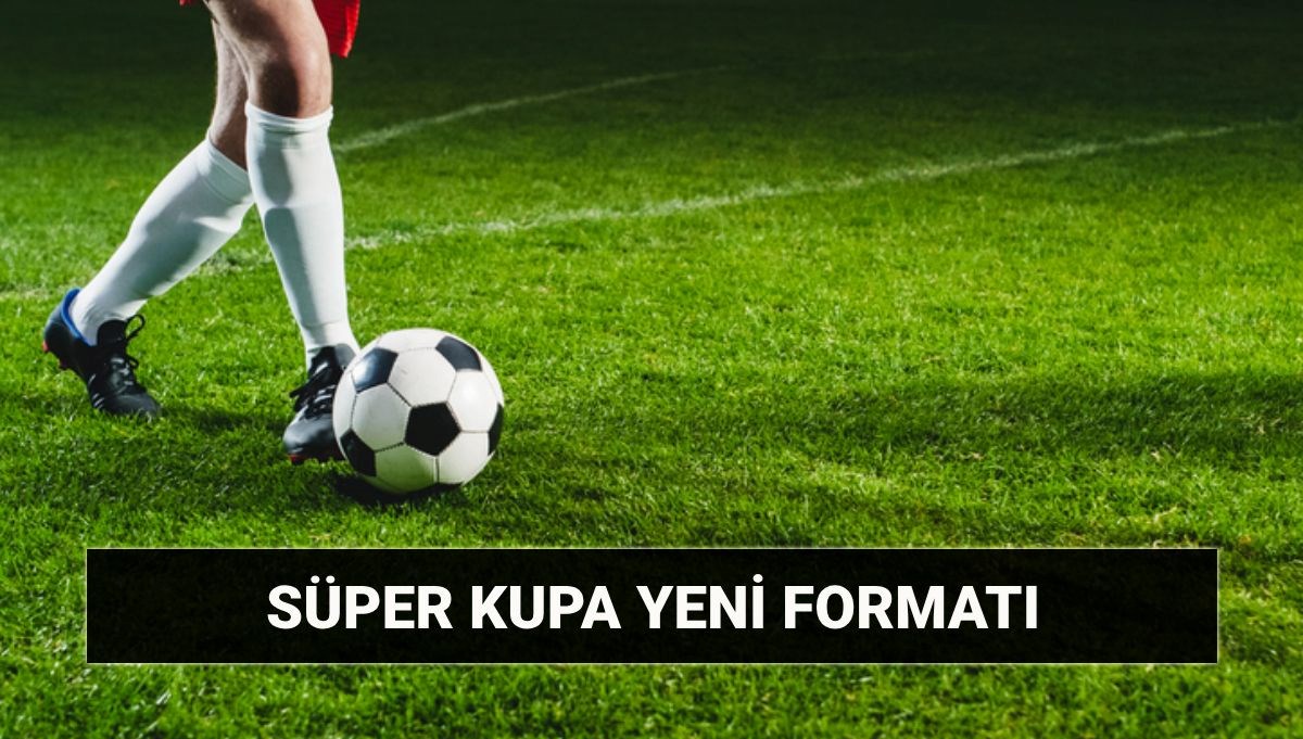 2025 Süper Kupa formatı: Turkcell Süper Kupa ne zaman, nasıl oynanacak?