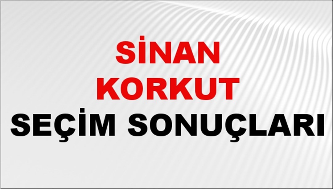 Sinan Korkut Seçim Sonuçları 2024 Canlı: 31 Mart 2024 Türkiye Sinan Korkut Yerel Seçim Sonucu ve İlçe İlçe YSK Oy Sonuçları Son Dakika