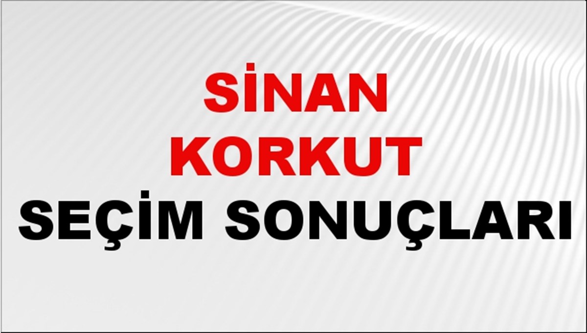 Sinan Korkut Seçim Sonuçları 2024 Canlı: 31 Mart 2024 Türkiye Sinan Korkut Yerel Seçim Sonucu ve İlçe İlçe YSK Oy Sonuçları Son Dakika