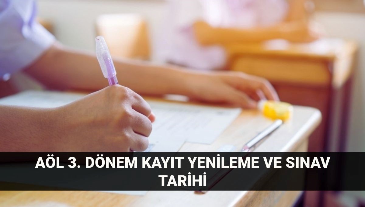Açık Öğretim Lisesi (AÖL) kayıt yenileme kılavuzu: AÖL 3. dönem sınavları ne zaman?