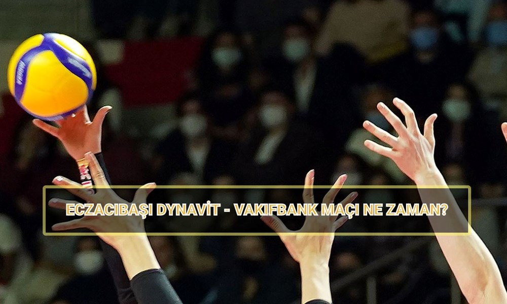 Eczacıbaşı-VakıfBank voleybol maçı ne zaman? Sultanlar Ligi Eczacıbaşı Dynavit-VakıfBank maçı saat kaçta, hangi kanalda? 72 a Paiu8VNUGfcuVa7H3JYw