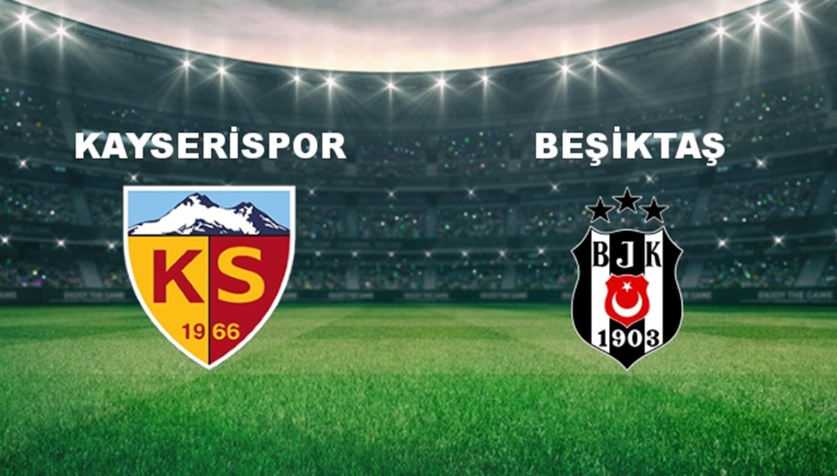 Kayserispor - Beşiktaş Maçı Ne Zaman? Kayserispor - Beşiktaş Maçı Hangi Kanalda Canlı Yayınlanacak?