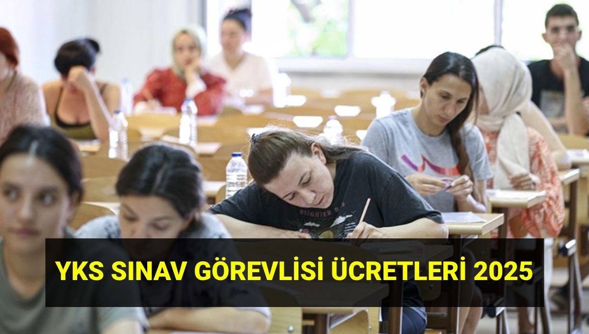 YKS sınav görevlisi ücretleri 2025 güncel tutar: Sınav gözetmeni parası ne zaman yatar? Nasıl sınav görevlisi olunur?