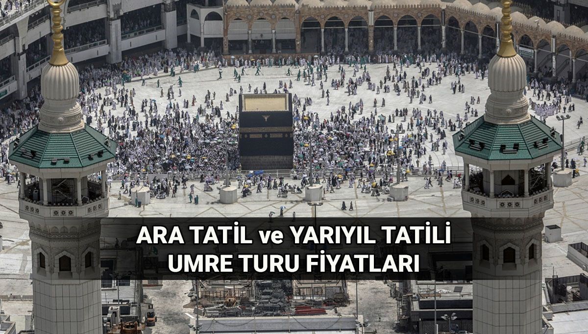 Öğretmen, öğrenci ve veliler için umre turu fiyatları ve başvuru tarihleri