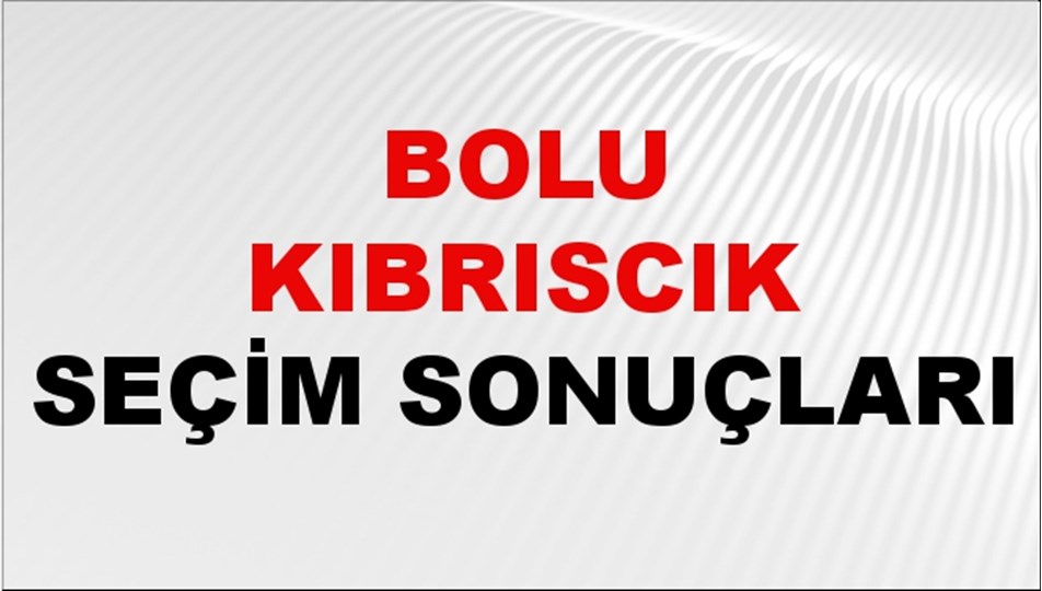 Bolu KIBRISCIK Seçim Sonuçları 2024 Canlı: 31 Mart 2024 Türkiye KIBRISCIK Yerel Seçim Sonucu ve YSK Oy Sonuçları Son Dakika