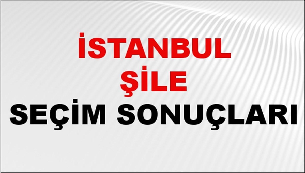 İstanbul ŞİLE Seçim Sonuçları 2024 Canlı: 31 Mart 2024 Türkiye ŞİLE Yerel Seçim Sonucu ve YSK Oy Sonuçları Son Dakika İstanbul ŞİLE Seçim Sonuçları 2024 Canlı: 31 Mart 2024 Türkiye ŞİLE Yerel Seçim Sonucu ve YSK Oy Sonuçları Son Dakika