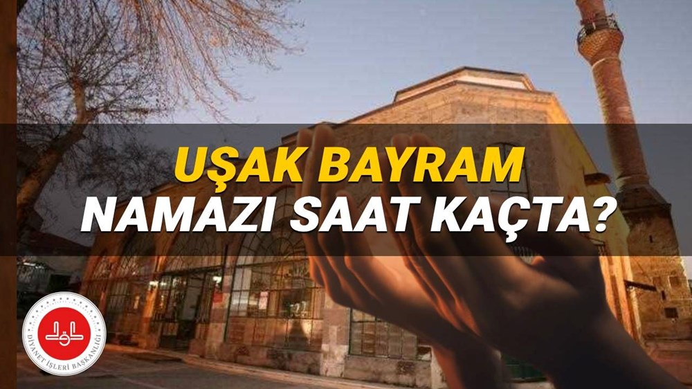 Uşak bayram namazı saati 2025: Uşak'da Kurban Bayramı namazı saat kaçta? (Diyanet) - 1