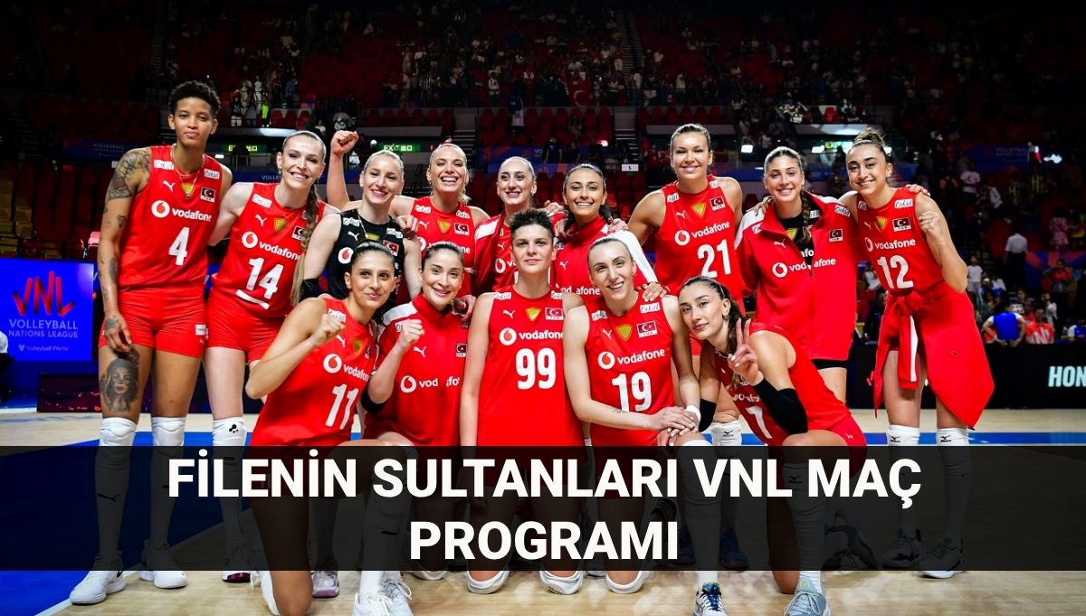 Filenin Sultanları Milletler Ligi (VNL) maçları ne zaman başlıyor?
