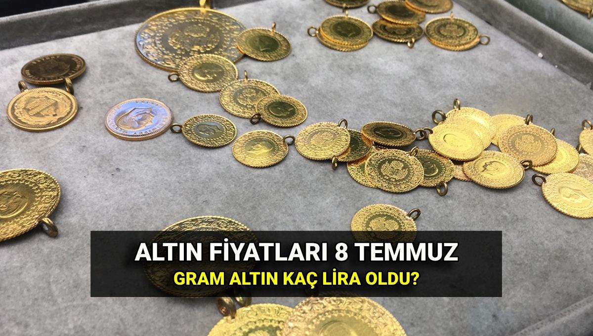 1 gram altın kaç TL? 8 Temmuz canlı altın kuru: Bugün gram, çeyrek, yarım, tam altın ne kadar?