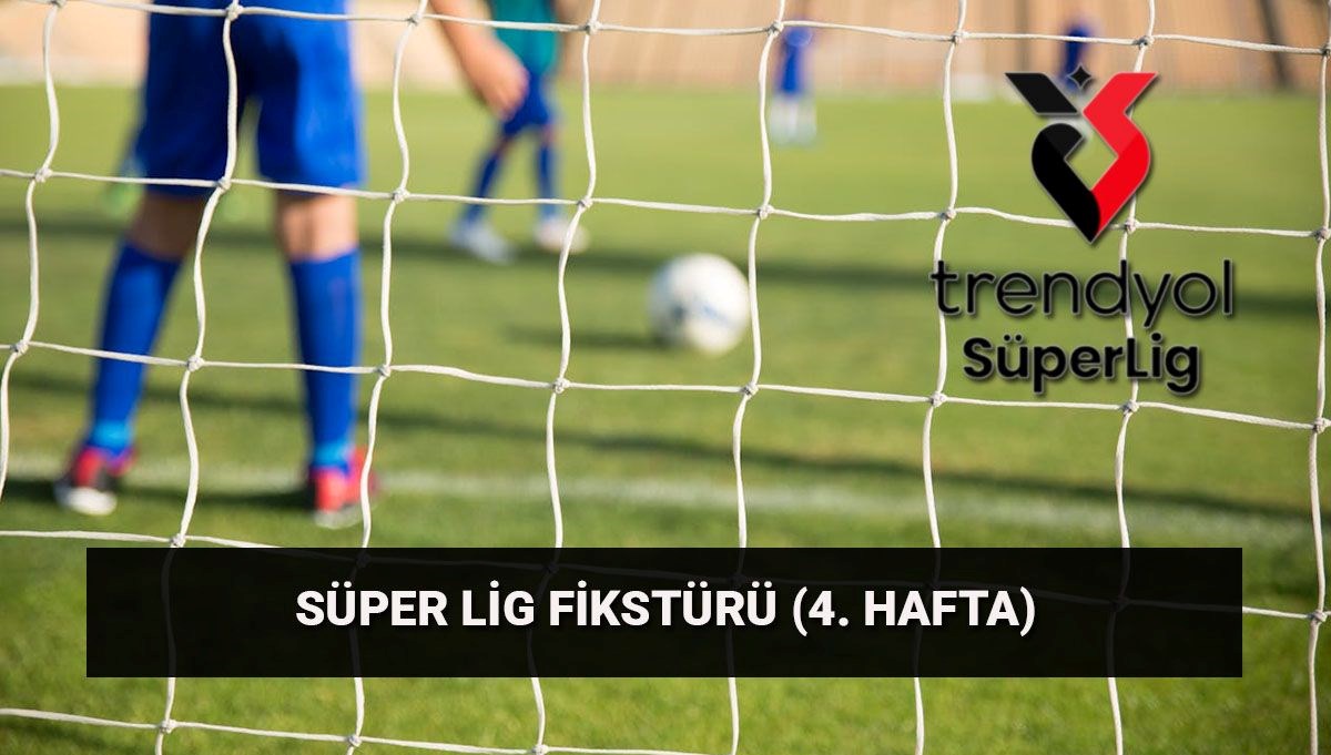 Süper Lig 4. hafta fikstürü ve puan durumu: Galatasaray, Fenerbahçe, Beşiktaş maç ne zaman, saat kaçta?