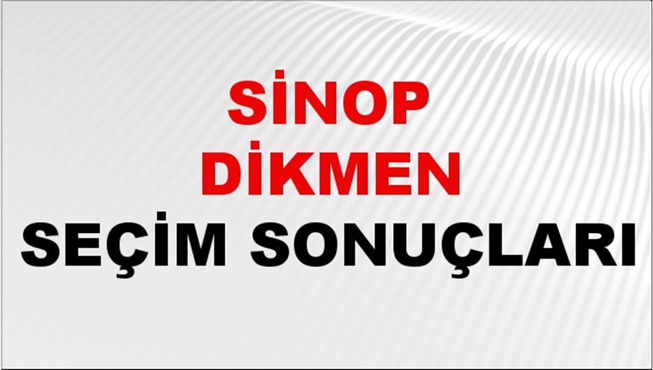 Sinop DİKMEN Seçim Sonuçları 2024 Canlı: 31 Mart 2024 Türkiye DİKMEN Yerel Seçim Sonucu ve YSK Oy Sonuçları Son Dakika