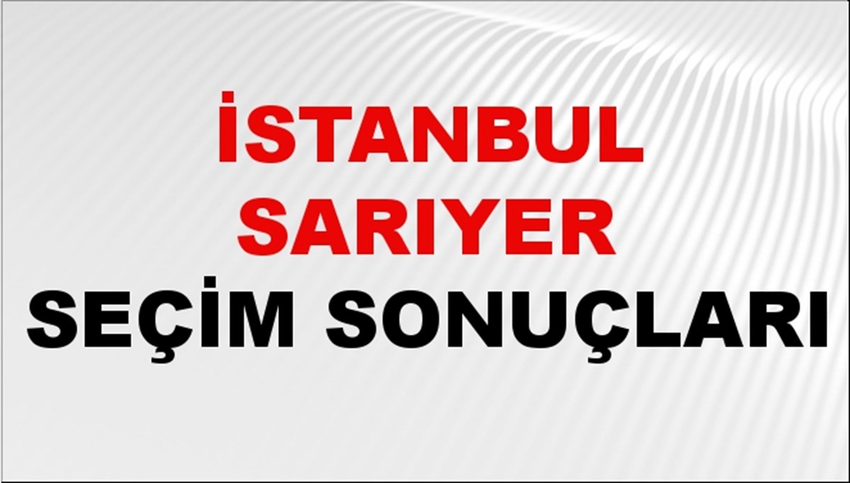 İstanbul SARIYER Seçim Sonuçları 2024 Canlı: 31 Mart 2024 Türkiye SARIYER Yerel Seçim Sonucu ve YSK Oy Sonuçları Son Dakika İstanbul SARIYER Seçim Sonuçları 2024 Canlı: 31 Mart 2024 Türkiye SARIYER Yerel Seçim Sonucu ve YSK Oy Sonuçları Son Dakika