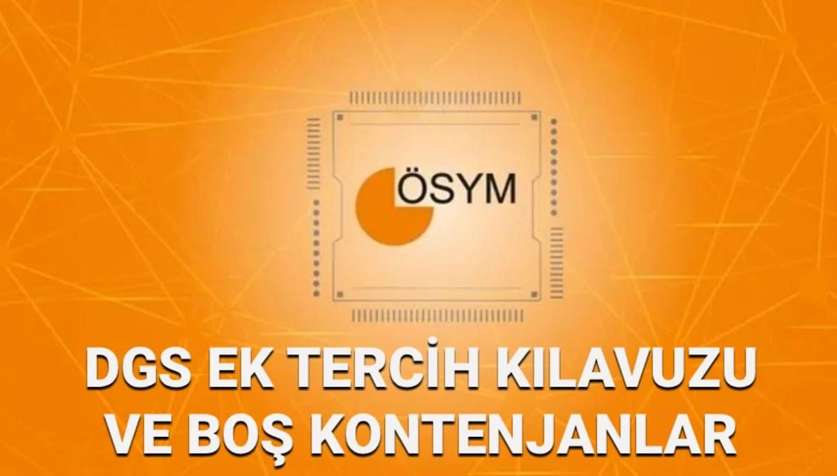 DGS ek tercih tarihleri ve boş kontenjan yayınlandı mı? 2025 ÖSYM DGS ek tercihler ne zaman başlayacak?