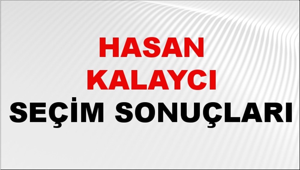Hasan Kalaycı Seçim Sonuçları 2024 Canlı: 31 Mart 2024 Türkiye Hasan Kalaycı Yerel Seçim Sonucu ve İlçe İlçe YSK Oy Sonuçları Son Dakika - 1
