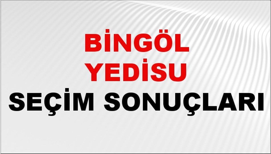 Bingöl YEDİSU Seçim Sonuçları 2024 Canlı: 31 Mart 2024 Türkiye YEDİSU Yerel Seçim Sonucu ve YSK Oy Sonuçları Son Dakika