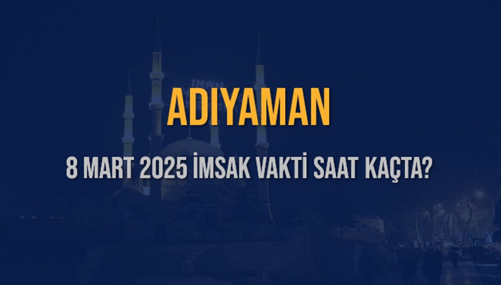 Adıyaman'da Sahur Heyecanı: 8 Mart 2025 İmsak Vakti Ne Zaman? 75 dEweYQ9JnE26bFp7OBjsmA