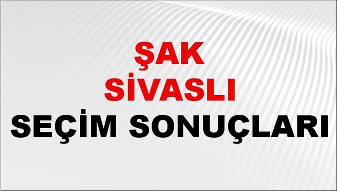 Uşak SİVASLI Seçim Sonuçları 2024 Canlı: 31 Mart 2024 Türkiye SİVASLI Yerel Seçim Sonucu ve YSK Oy Sonuçları Son Dakika