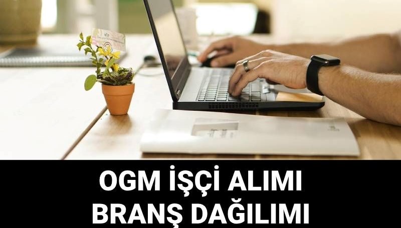 OGM 4500 işçi alımı başvuru ekranı 2025: OGM işçi alımı başvuruları ne zaman, şartları neler?