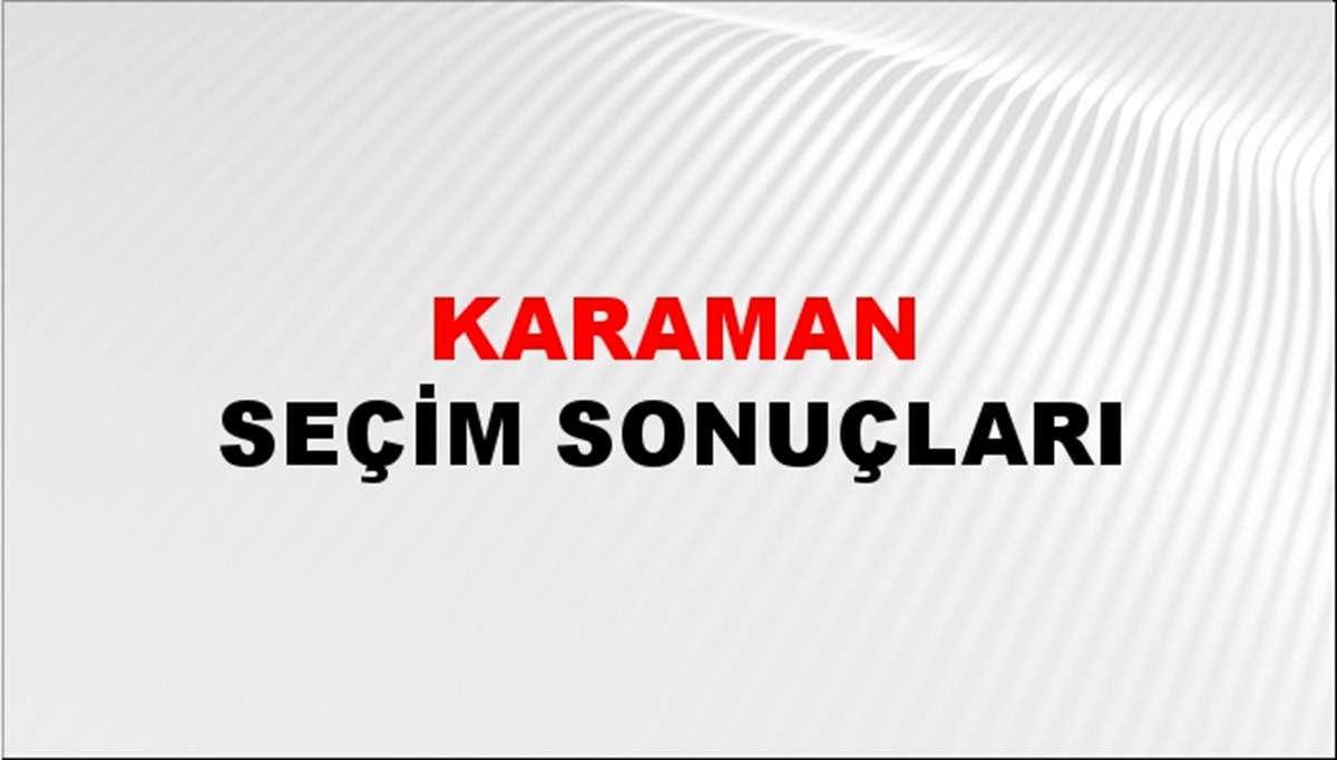 Karaman Seçim Sonuçları - 2023 Türkiye Cumhurbaşkanlığı Karaman Seçim Sonucu