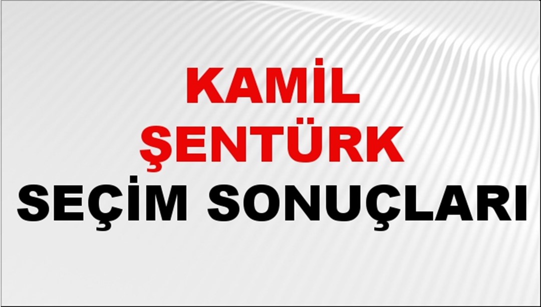 Kamil Şentürk Seçim Sonuçları 2024 Canlı: 31 Mart 2024 Türkiye Kamil Şentürk Yerel Seçim Sonucu ve İlçe İlçe YSK Oy Sonuçları Son Dakika